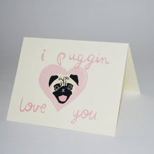 Load image into Gallery viewer, I Puggin Love You Greeting Card