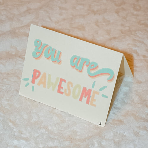 You are Pawesome Greeting Card